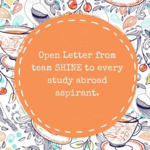 Open Letter to every study abroad aspirant- Shine Consultancy- Study abroad- Overseas education-ietls-gre-gmat-sat-toefl-pte-coaching center- borivali